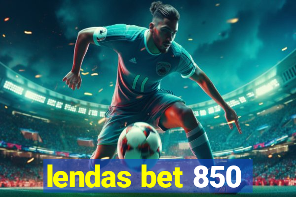 lendas bet 850